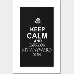 Keep Calm and CARRY ON MY WAYWARD SON Posters and Art